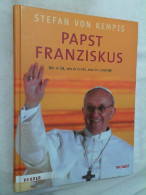 Papst Franziskus : Wer Er Ist, Wie Er Denkt, Was Ihn Erwartet. - Other & Unclassified