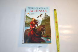 C314 Livre - Mireille Calmel - ALIENOR - Le Règne Des Lions - Roman - Avontuur