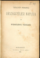 KÖLCSEY FERENC  Országgyűlési Naplója és Wesselényi Védelme. Budapest, 1874. Ráth Mór.  358 P. (cerúzás Aláhúzások Néhol - Livres Anciens