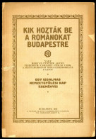 KIK HOZTÁK BE A ROMÁNOKAT BUDAPESTRE / Vagy Hogyan ütötték Agyon Friedrich - Csil­lé­ry - Pekár Urék A Ma­gyar­országi S - Old Books