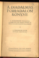 A Diadalmas Forradalom Könyve A Népkormány Tagjainak, A Forradalom Szereplőinek és 75 Magyar írónak önvallomása. A Forra - Oude Boeken