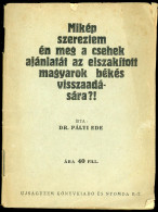 Pályi Ede, Dr.: Mikép Szereztem én Meg A Csehek Ajánlatát Az Elszakított Magyarok Békés Visszaadására?! Bp., 1927. 47p - Oude Boeken
