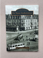 Die Trierer Straßenbahnen (1890-1951) - Joachim Und Karl-Josef Gilles 2006 - 95 Pp - 23,5 X 16,5 Cm - Sutton Verlag GmbH - Transporte
