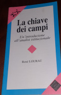 "La Chiave Dei Campi. Un'introduzione All'analisi Istituzionale" Di Rene' Lourau - Society, Politics & Economy
