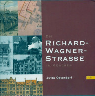 Livre -  Die Richard-Wagner-Strasse In München Par Jutta Ostendorf - Bavière