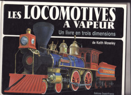 LES LOCOMOTIVES A VAPEUR De KEITH MOSELEY 1989 Un Livre En Trois Dimensions - Railway & Tramway