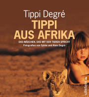 Tippi Aus Afrika : Das Mädchen, Das Mit Den Tieren Spricht. - Oude Boeken