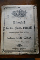 RAMAI! O, NU PLECA, RAMAI! ROMANTA PENTRU VOCE SI PIANO LOCOTENENT LIVIU COMAN Partitura Muzicala Veche Romania - Gesang (solo)