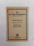 Die Vier Letzten Kriegswochen (24. Oktober Bis 21. November 1918). Ein Beitrag Zur Geschichte Der Auflösung D - Politie En Leger