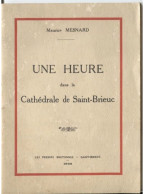 St BRIEUC - "Une Heure Dans La Cathédrale " De Maurice MESNARD - 1933 - Presses Bretonnes - 30 P - Bretagne