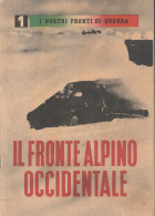 LIBRETTO I NOSTRI FRONTI DI GUERRA - IL FRONTE ALPINO OCCIDENTALE - N° 1 PNF - Oorlog 1939-45