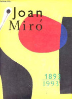 Joan Miro 1893-1993 - Fundacio Joan Miro Parc De Montjuïc, Barcelona 20 Abril - 30 Agosto 1993. - Collectif - 1993 - Culture