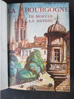 La BOURGOGNE "Le MORVAN La BRESSE" - Pierre HUGUENIN - 1942 - Edition B.Artaud - Relié 202 P - Bourgogne