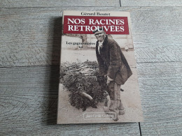 Nos Racines Retrouvées Gérard Boutet Les Gagne Misère 1988 Tonnelier Rebouteux Distillateur ..... - Normandie