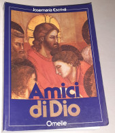 "Amici Di Dio. Omelie" Di Josemaria Escriva - Godsdienst