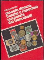 Monete, Denaro, Banche E Risparmio Raccontate Dai Francobolli Di RENZO ROSSOTTI - 79 Pagine. - Société, Politique, économie