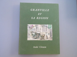 CLÉMENT, André - Granville Et Sa Région - Delta Expansion - 1977 - TBE - Normandië