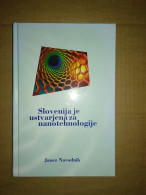 Slovenščina Knjiga Strokovna SLOVENIJA JE USTVARJENA ZA NANOTEHNOLOGIJO (Janez Navodnik) - Langues Slaves