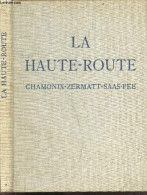 La Haute Route - Chamonix - Zermatt - Saas Fee - ROCH ANDRE - 1949 - Rhône-Alpes