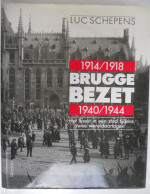 BRUGGE BEZET 1914-1918 1940-1944 Het Leven In Een Stad Tijdens Twee Wereldoorlogen Door Luc Schepens Duitse Bezetters - Guerra 1914-18