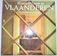 Wonen & Leven In VLAANDEREN Dor Piet Swimberghe Jan Verlinde Interieurs Tuinen Bibliotheken Boudoirs Ateliers Kookhuizen - Autres & Non Classés