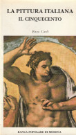 LA PITTURA ITALIANA  - IL CINQUECENTO - Di Enzo Carli - Kunst, Antiquitäten