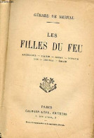 Les Filles Du Feu - Angélique - Sylvie - Jemmy - Octavie - Isis - Corilla - Emilie. - De Nerval Gérard - 0 - Valérian