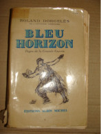 Bleu Horizon - Pages De La Grande Guerre De Roland DORGELES - Guerre 1914-18