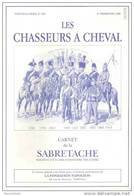 CARNET SABRETACHE 1998 N° SPECIAL CHASSEURS CHEVAL CAVALERIE LEGERE  HISTORIQUE UNIFORME INSIGNE FANION COIFFURE - Französisch