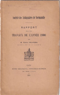 Société Des Antiquaires De Normandie Rapport Sur Les Travaux De L'année 1900 Par E. Travers 23 Pages - Normandië
