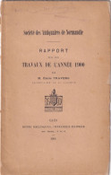 Société Des Antiquaires De Normandie Rapport Sur Les Travaux De L'année 1900 Par E. Travers 23 Pages - Normandie