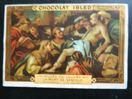 CHROMO  CHOCOLAT IBLED     ( 10,5  X 7   Cms)  MUSEE DU LOUVRE   LA MORT DE SENEQUE - Ibled