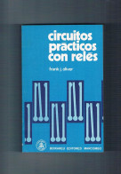 Circuitos Practicos Con Reles Frank J Oliver Marcombo 1973 - Sonstige & Ohne Zuordnung