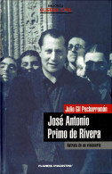 José Antonio Primo De Rivera. Retrato De Un Visionario - Julio Gil Pecharromán - Biografie