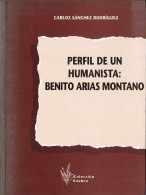 Perfil De Un Humanista: Benito Arias Montano - Carlos Sánchez Rodríguez - Biografieën