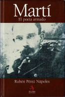 Martí. El Poeta Armado - Rubén Pérez Nápoles - Biografieën