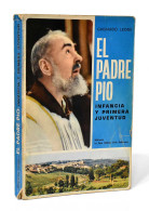 El Padre Pio. Infancia Y Primera Juventud (1887-1910) - Gherardo Leone - Biographies