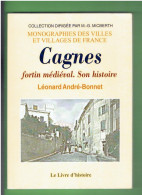 CAGNES SUR MER FORTIN MEDIEVAL SON HISTOIRE MONOGRAPHIE DE LA VILLE PAR LEONARD ANDRE BONNET - Côte D'Azur