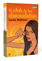 El Club De Las Chocoadictas - Carole Matthews - Sonstige & Ohne Zuordnung