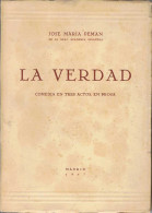 La Verdad. Comedia En Tres Actos, En Prosa - José María Pemán - Andere & Zonder Classificatie