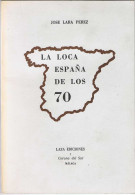 La Loca España De Los 70 (dedicado Y Firmado Por El Autor) - José Lara Pérez - Autres & Non Classés