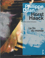 La Fin Du Monde - Philippe Djian, Horst Haack - Autres & Non Classés