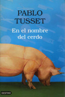 En El Nombre Del Cerdo - Pablo Tusset - Other & Unclassified