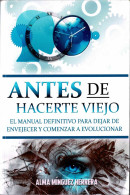 Antes De Hacerte Viejo - Alma Mínguez Herrera - Philosophy & Psychologie