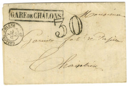 Càd T 15 CHALONS-S-MARNE 49 + Griffe Encadrée GARE DE DE CHALONS Sur Lettre Pour Chaintrix. Au Recto, Taxe 30 DT. 1855.  - Other & Unclassified