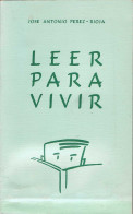 Leer Para Vivir - José Antonio Pérez-Rioja - Filosofía Y Sicología