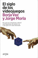 El Siglo De Los Videojuegos - Borja Vaz, Jorge Morla - Philosophy & Psychologie