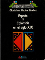 España Y Colombia En El Siglo XIX - Gloria Inés Ospina Sánchez - History & Arts