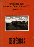 XVIII Coloquio Metodológico-Didáctico. Comunicaciones. Algeciras, 1999 - History & Arts