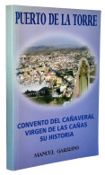 Puerto De La Torre. Convento Del Cañaveral. Virgen De Las Cañas. Su Historia - Manuel Garrido - Histoire Et Art